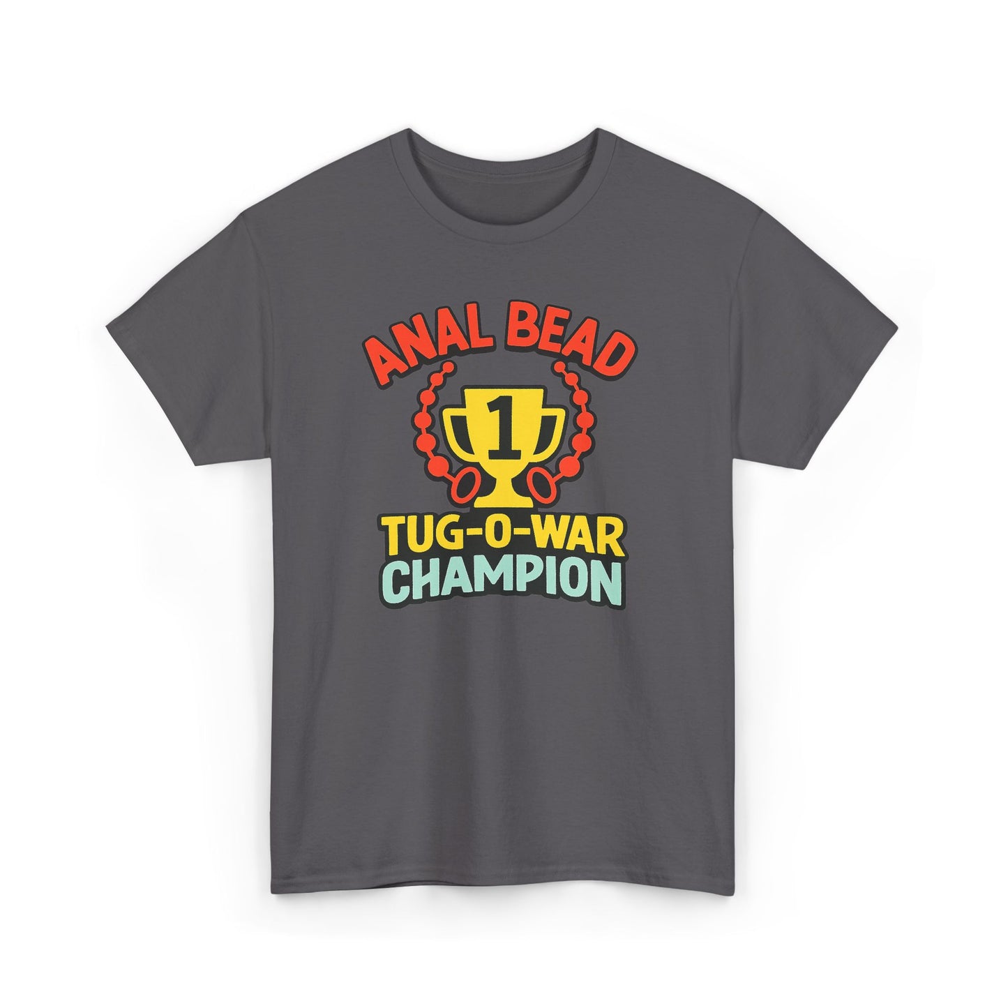 Anal Bead Tug-O-War Champion T-Shirt, Funny Dank Meme Tee, Trophy Graphic Shirt, Inappropriate Adult Humor Unisex T-Shirt