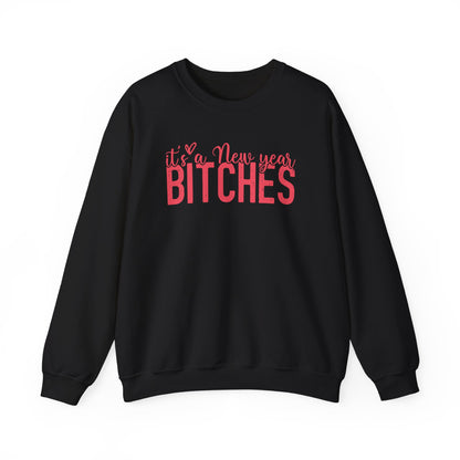 It's a New Year BITCHES Sweatshirt | New Year Graphic Crewneck | Happy New Year Sweatshirt | Gift For Him | Christmas Sweatshirt