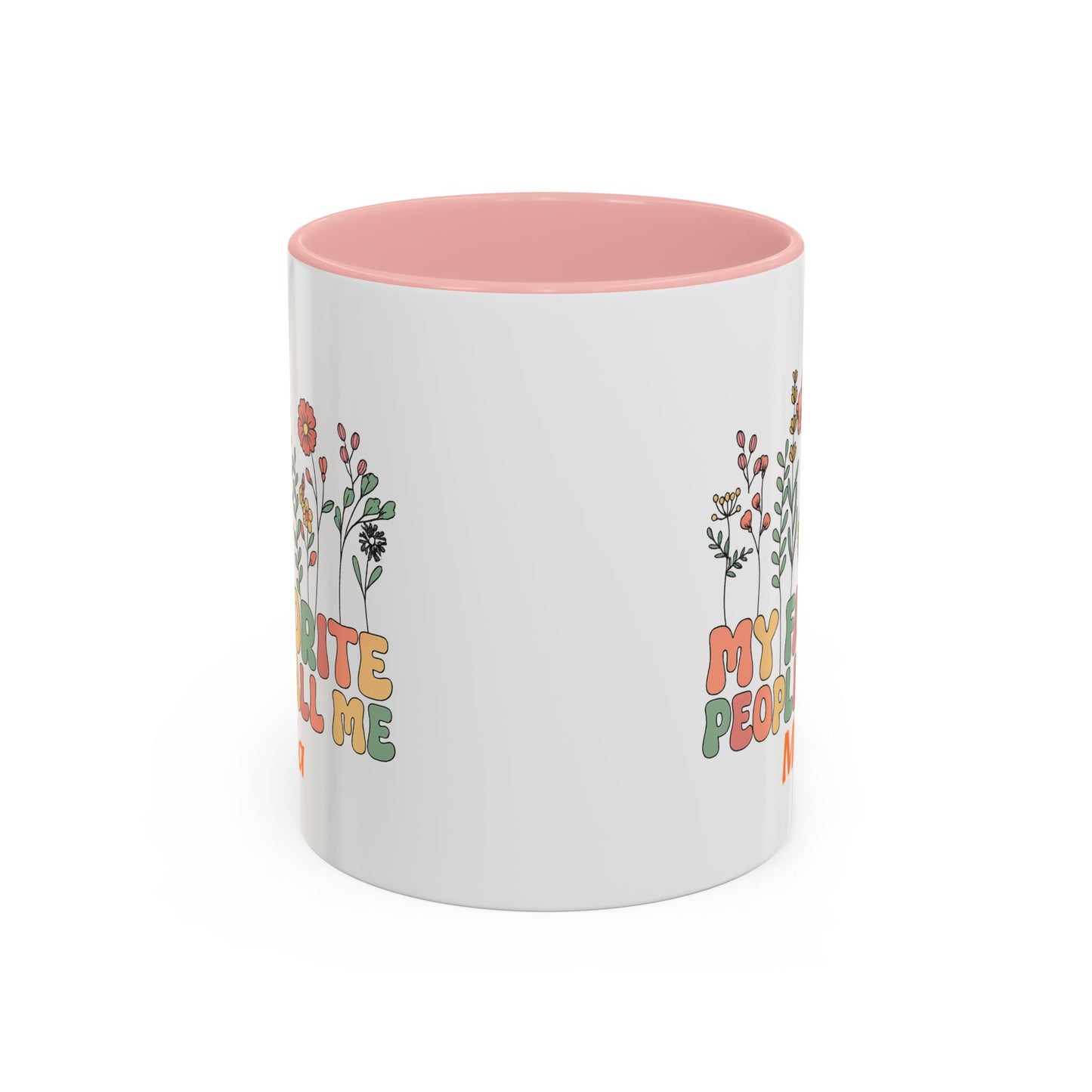 Personalized Floral Accent Mug, My Favorite People Call Me Coffee Cup, Perfect Gift for Friends, Family, Birthdays, Home Décor