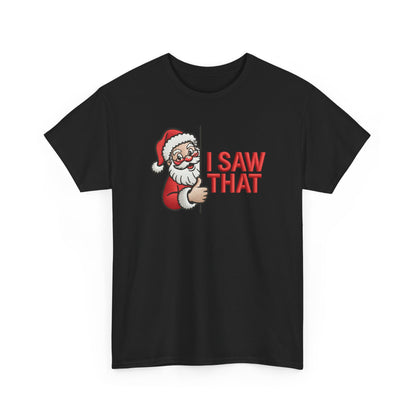 I Saw That Santa Shirt | Funny Christmas T-Shirt | Holiday Humor Tee | Santa Claus Watching Shirt | Naughty List Gift for Adults
