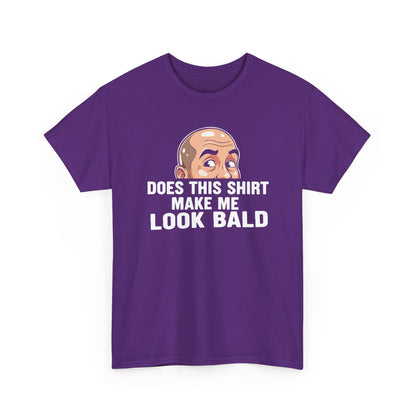 Funny Bald T-Shirt for Men | Does This Shirt Make Me Look Bald Tee | Bald Guy Humor Shirt | Gag Gift for Him | Funny Mens Graphic Tee
