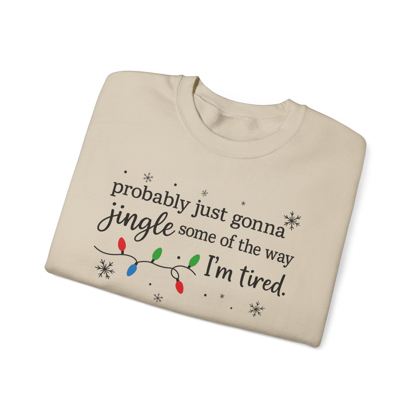 Christmas Jingle Song Sweatshirt, Probably Just Gonna Jingle Some Of The Way I'm Tired Christmas ,Funny Holiday Shirt,Xmas Long Sleeve