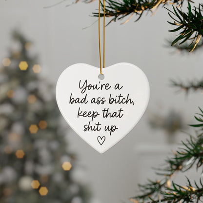 You're A Bad Ass Bitch Keep That Shit Up Ornament, Best Friend Gifts, BFF Birthday Gift, Christmas Gift for Her, Funny Gifts for Women