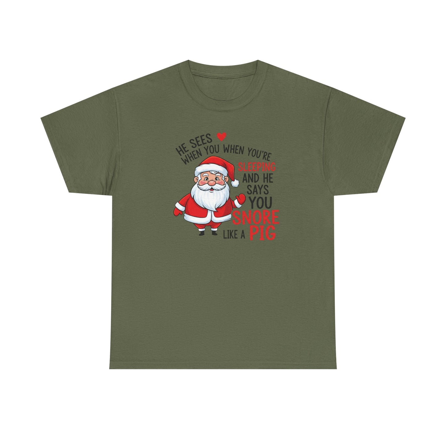 Funny Santa Christmas Shirt He Sees When You are Sleeping, and He Says You Snore Like a Pig | Holiday Humor Tee | Gift for Him or Her