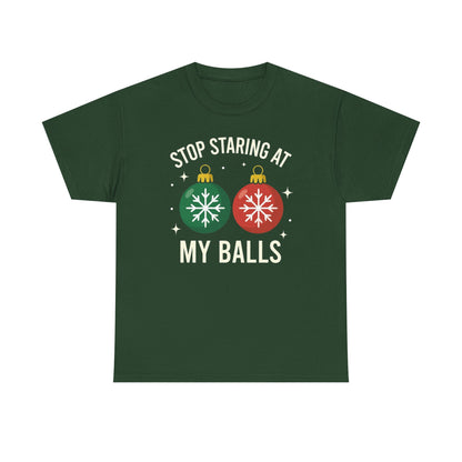Stop Staring At My Balls Tee | Funny Christmas Ornament Shirt, Holiday Christmas Gift | Funny Christmas Sweatshirt | Xmas Sweatshirt