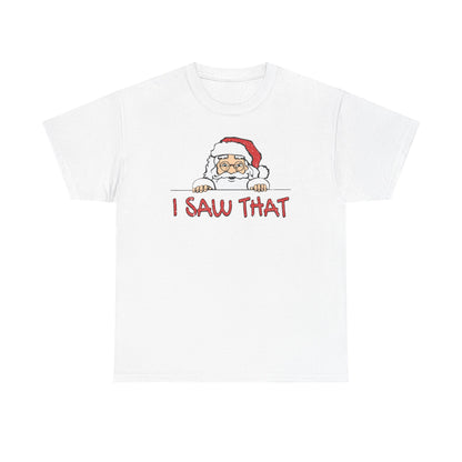 I Saw That Santa Shirt | Funny Christmas T-Shirt | Santa Claus Watching Tee | Holiday Humor Shirt | Naughty List Gift for Adults