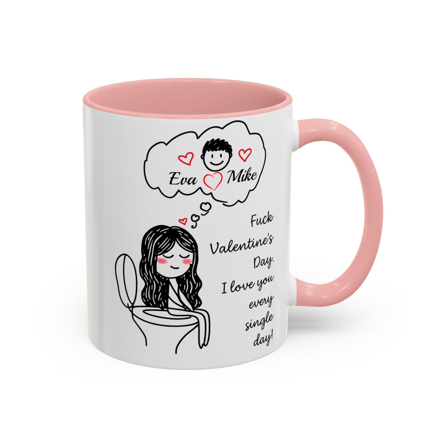 Personalized Funny Anti Valentine Mug | Fuck Valentine's Day I Love You Every Day Cup | Sassy Couple Gift for Her