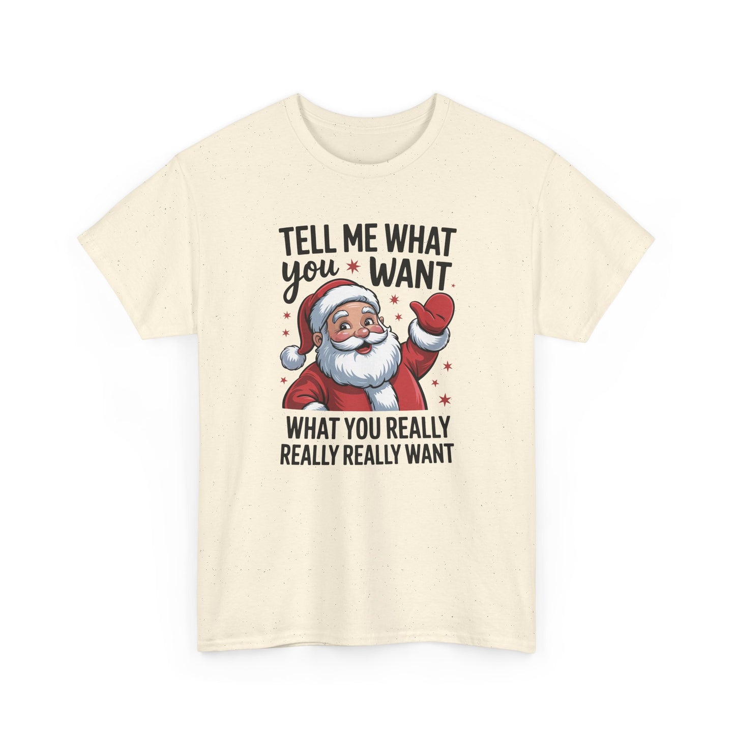 Funny Santa Christmas T-Shirt Tell Me What You Want Graphic Tee | Holiday Humor Shirt for Men & Women | Festive Gift Idea