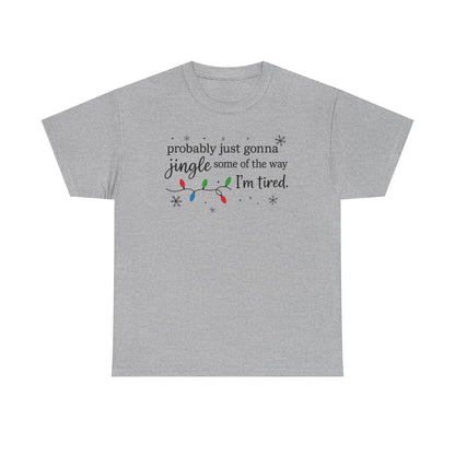 probably just gonna jingle some of the way I'm tired T-Shirt | Christmas lights holiday tee