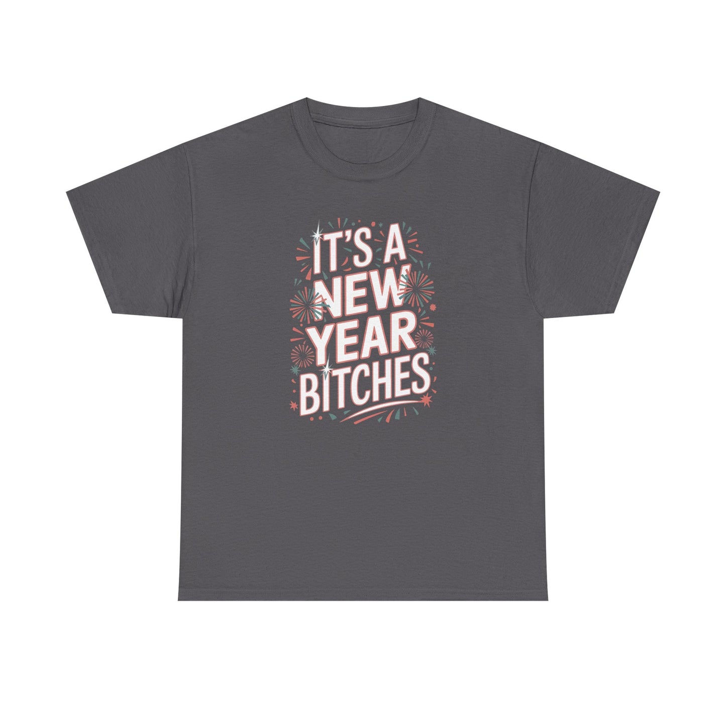It is a New Year Bitches Shirt, Funny New Year T-Shirt, 2026 New Year Party Shirt for Women, New Years Outfit, NYE Shirt, Funny Holiday Tee