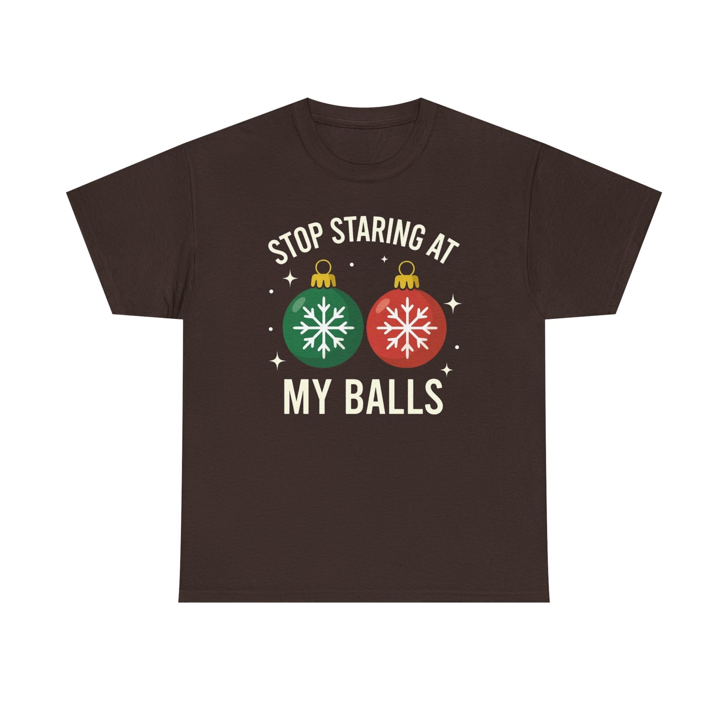 Stop Staring At My Balls Tee | Funny Christmas Ornament Shirt, Holiday Christmas Gift | Funny Christmas Sweatshirt | Xmas Sweatshirt