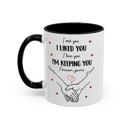 I Met You I Liked You I Love You I'm Keeping You Mug, Personalized Couple Coffee Cup, Handshake Hearts Love Gift, Valentine Gift