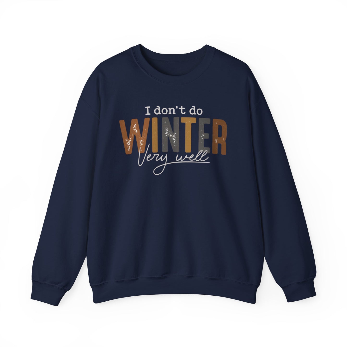 I Don't Do Winter Very Well Sweatshirt,Cozy Season Sweatshirt,Freezing Season Shirt,Winter Holiday Gift,Winter Sweatshirt,Christmas Crewneck