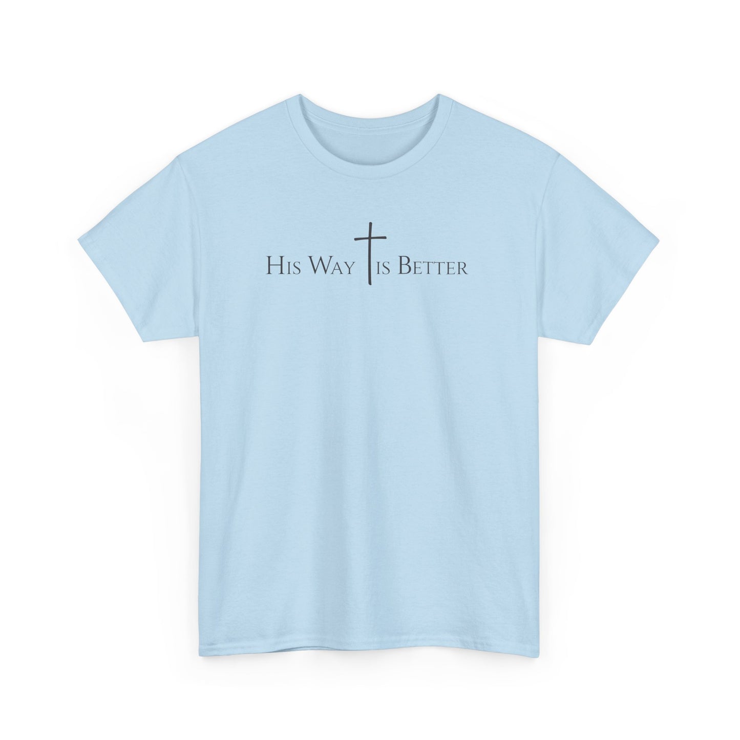 His Way Is Better Christian Cross T-Shirt  Inspirational Faith Based Graphic Tee | Cross Sign Tee | Xmas tshirt