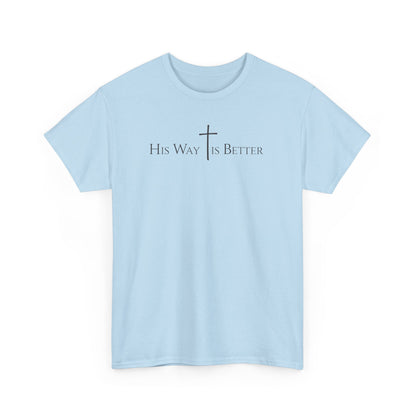 His Way Is Better Christian Cross T-Shirt  Inspirational Faith Based Graphic Tee | Cross Sign Tee | Xmas tshirt