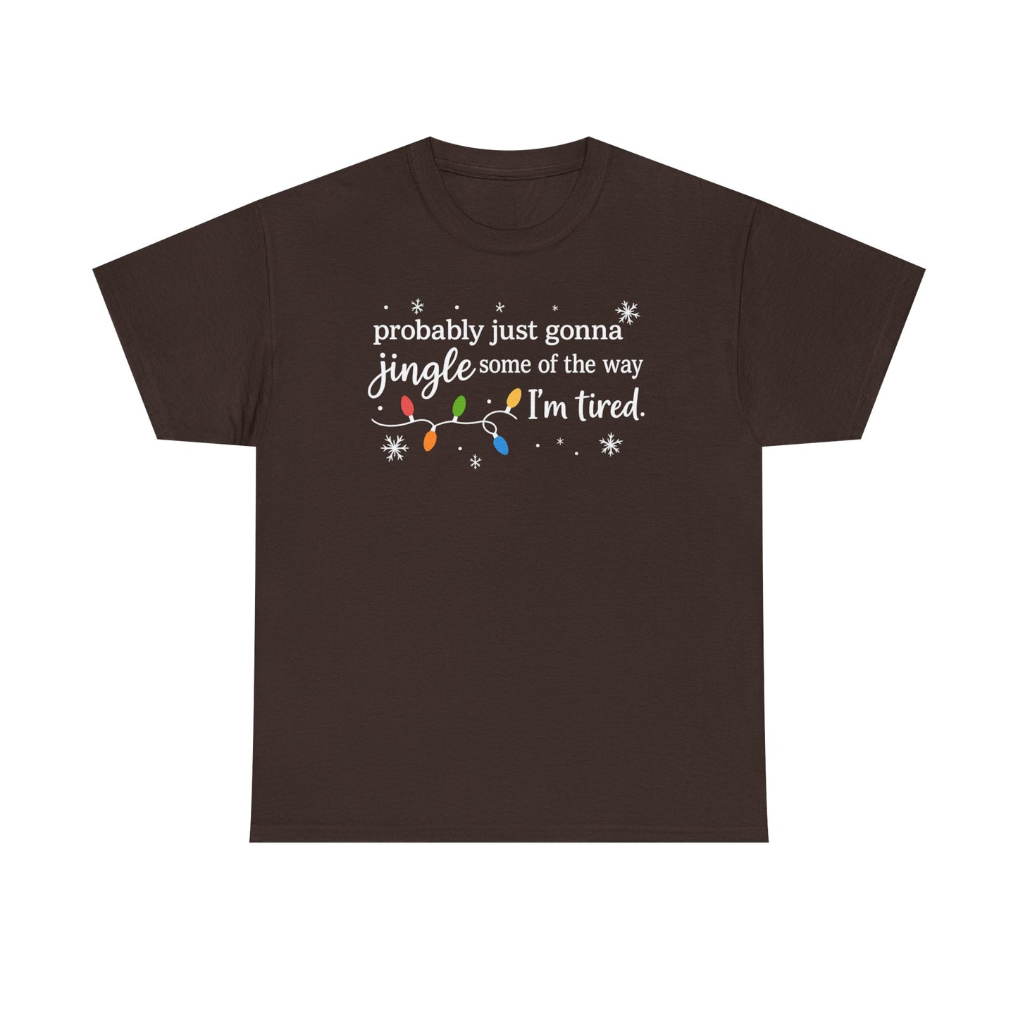 probably just gonna jingle some of the way I'm tired T-Shirt | Christmas lights holiday tee