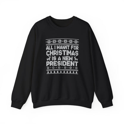 All I Want for Christmas Is a New President Sweatshirt, Funny Political Holiday Sweater, Anti Trump Crewneck, Christmas Gift for Her