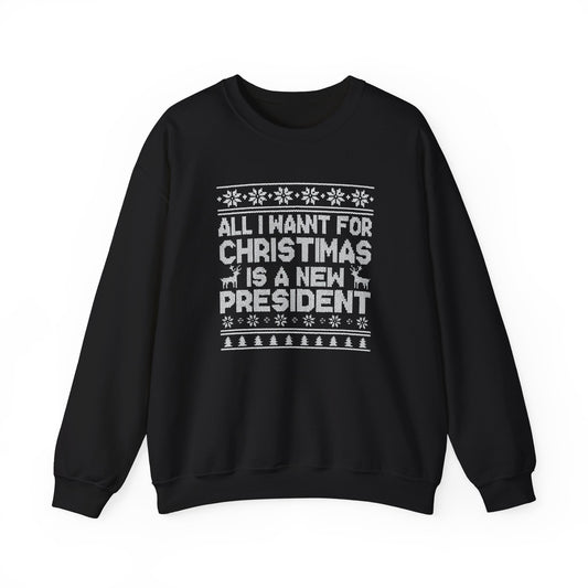 All I Want for Christmas Is a New President Sweatshirt, Funny Political Holiday Sweater, Anti Trump Crewneck, Christmas Gift for Her