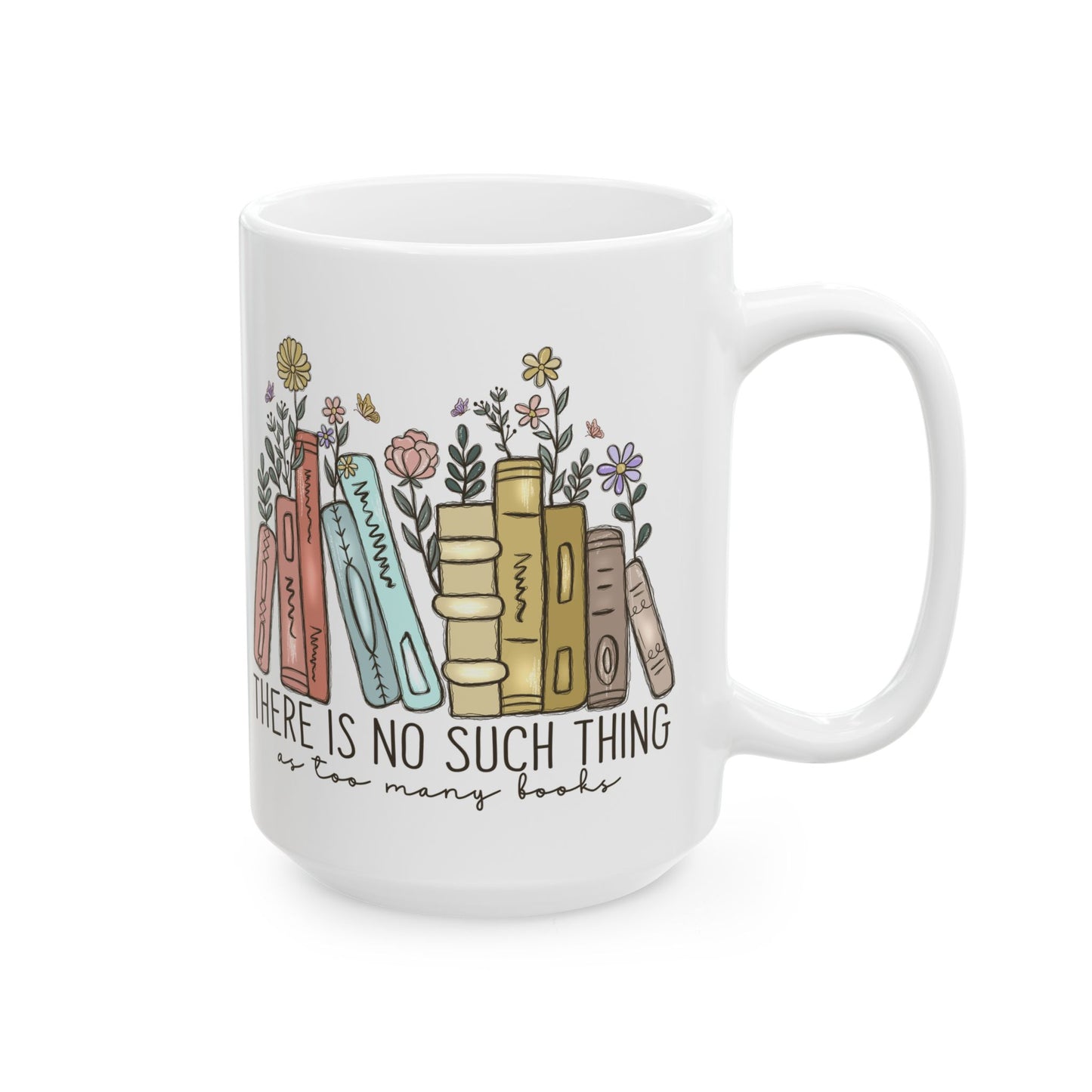 There Is No Such Thing As Too Many Books Mug, Book Lover Gift, Floral Bookstack Coffee Cup, Reading Mug, Cozy Reader Ceramic Mug