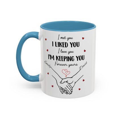 I Met You I Liked You I Love You I'm Keeping You Mug, Personalized Couple Coffee Cup, Handshake Hearts Love Gift, Valentine Gift