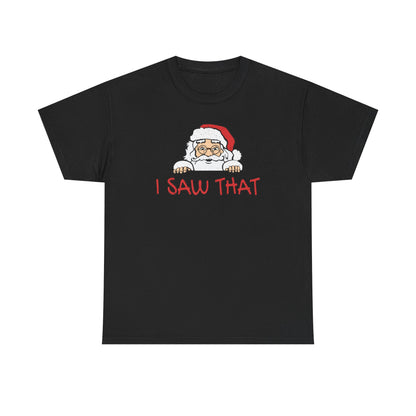 I Saw That Santa Shirt | Funny Christmas T-Shirt | Santa Claus Watching Tee | Holiday Humor Shirt | Naughty List Gift for Adults