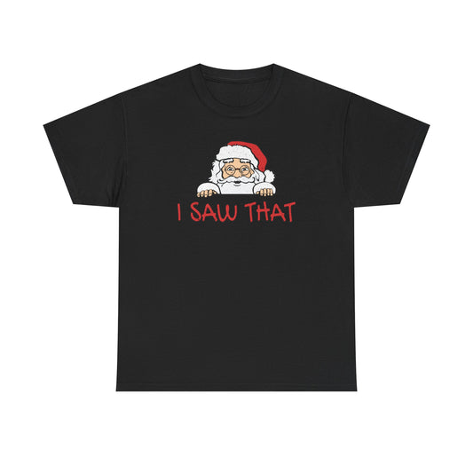 I Saw That Santa Shirt | Funny Christmas T-Shirt | Santa Claus Watching Tee | Holiday Humor Shirt | Naughty List Gift for Adults
