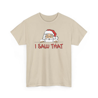 I Saw That Santa Shirt | Funny Christmas T-Shirt | Santa Claus Watching Tee | Holiday Humor Shirt | Naughty List Gift for Adults