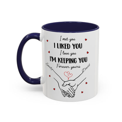 I Met You I Liked You I Love You I'm Keeping You Mug, Personalized Couple Coffee Cup, Handshake Hearts Love Gift, Valentine Gift