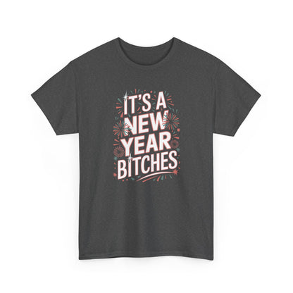 It is a New Year Bitches Shirt, Funny New Year T-Shirt, 2026 New Year Party Shirt for Women, New Years Outfit, NYE Shirt, Funny Holiday Tee