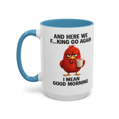 Here We Go Again Mug Funny Chicken Coffee Cup, Sarcastic Good Morning Mug, Grumpy Bird Mug, Farm Animal Gift 11oz 15oz