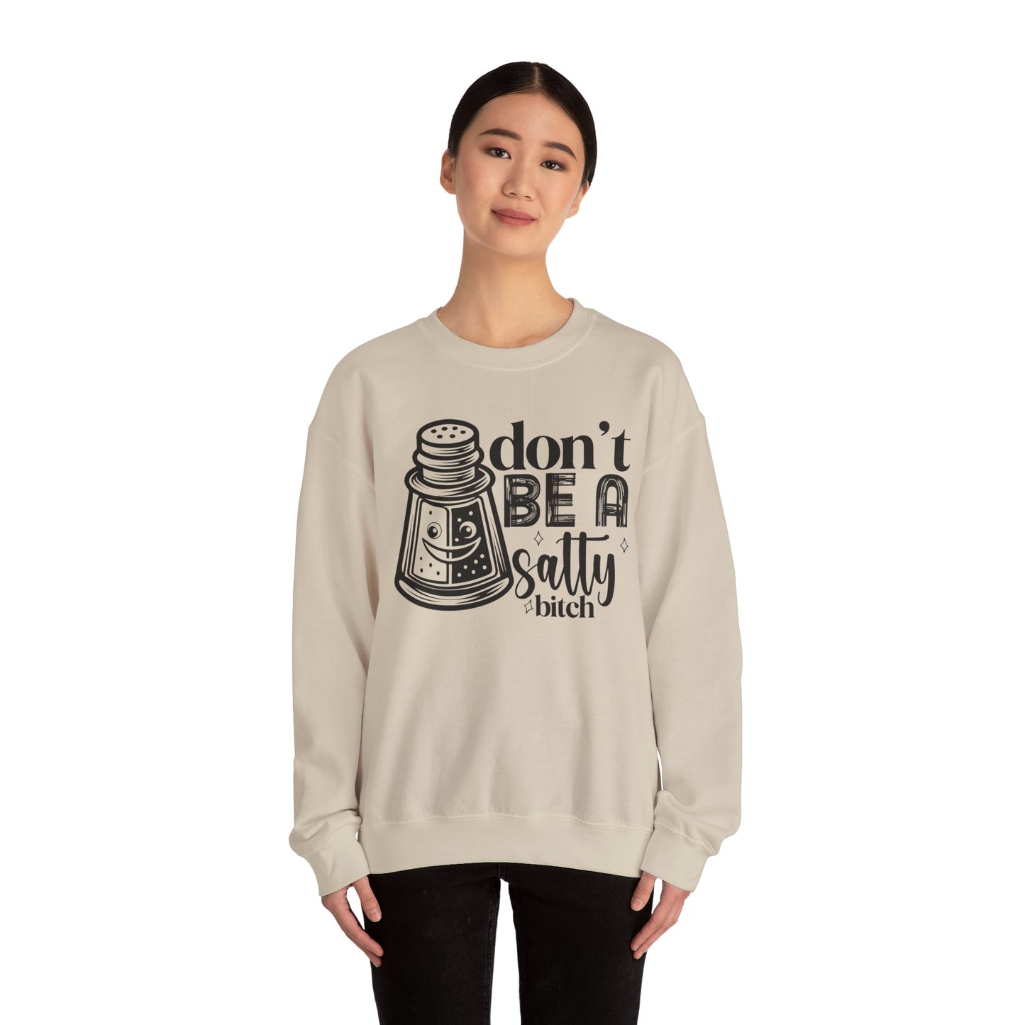 Sassy Sweatshirt, Don't Be A Salty Bitch, Humor Gift, Unisex Crewneck, Funny Sweatshirt, Casual Wear, Funny Apparel, Ideal for Friends