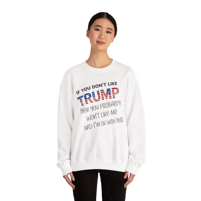 If You Don't Like Trump Sweatshirt | MAGA Political Statement Crewneck | Conservative Apparel | Republican Gift Election Wear