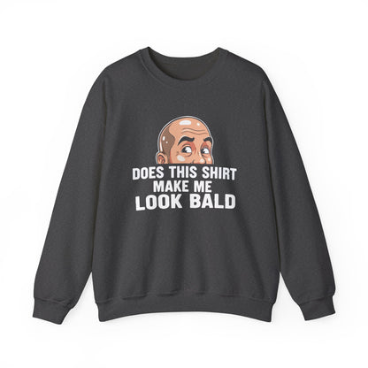 Funny Bald Shirt for Men | Does This Shirt Make Me Look Bald Sweatshirt | Humor Gift for Bald Guys | Mens Bald Joke Shirt | Gag Gift