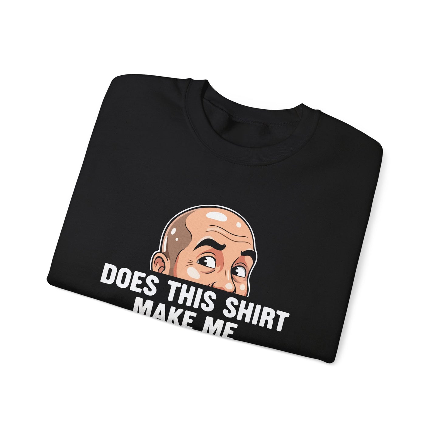 Funny Bald Shirt for Men | Does This Shirt Make Me Look Bald Sweatshirt | Humor Gift for Bald Guys | Mens Bald Joke Shirt | Gag Gift