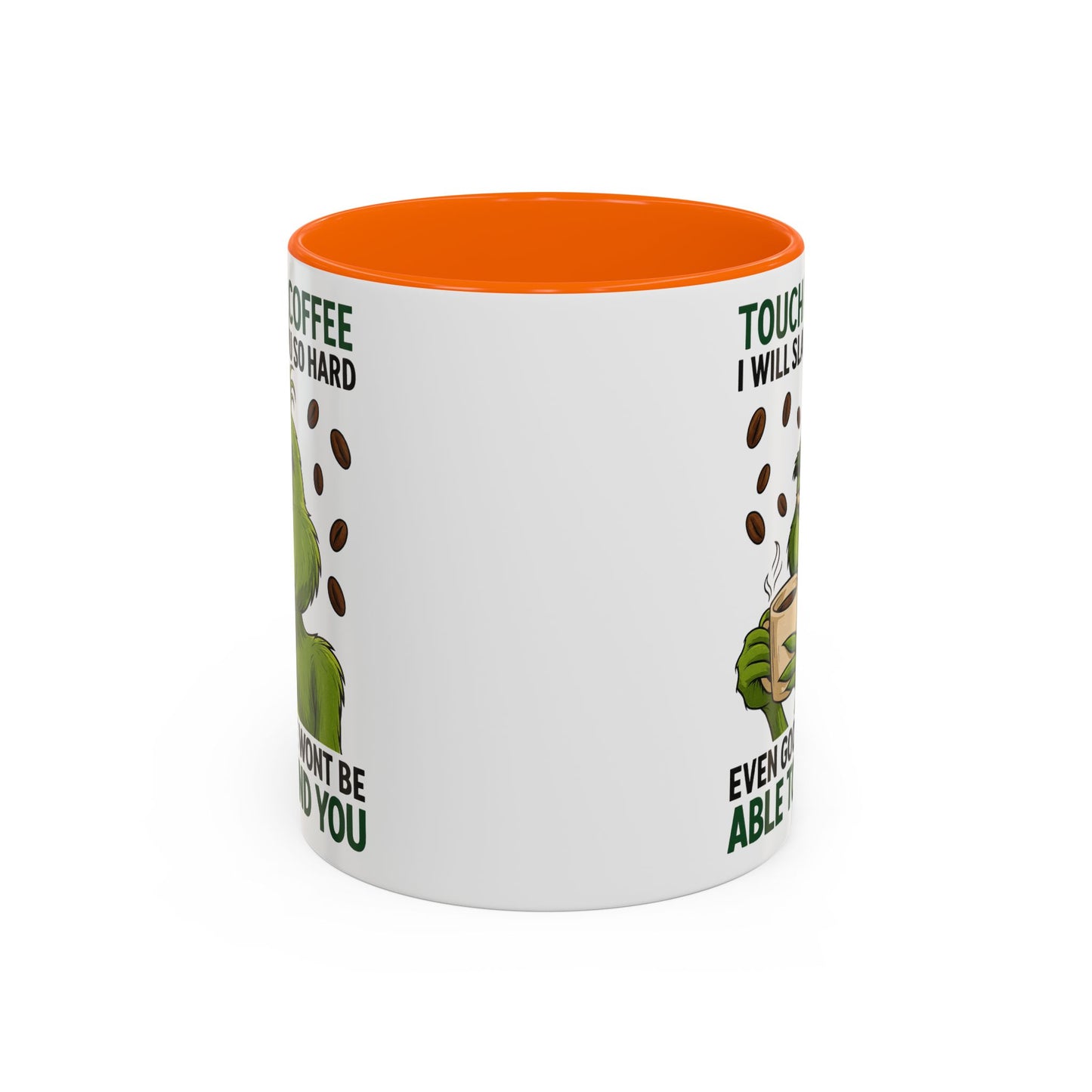 Grumpy Grinch Coffee Mug | Touch My Coffee I Will Slap You Funny Mug