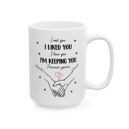 I Met You I Liked You I Love You Mug, Romantic Custom Coffee Mug with Hearts, Valentine Gift for Couples