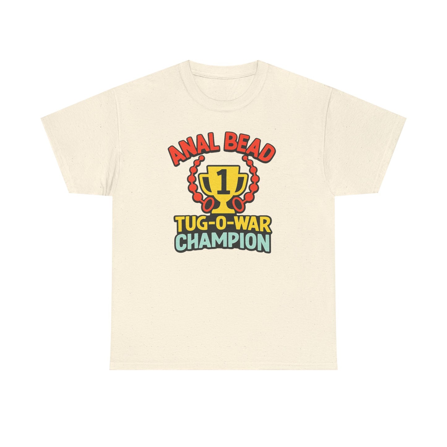 Anal Bead Tug-O-War Champion T-Shirt, Funny Dank Meme Tee, Trophy Graphic Shirt, Inappropriate Adult Humor Unisex T-Shirt