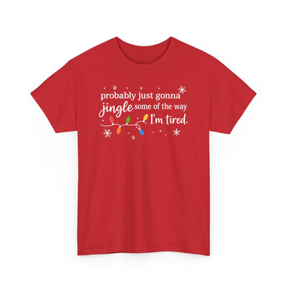 probably just gonna jingle some of the way I'm tired T-Shirt | Christmas lights holiday tee