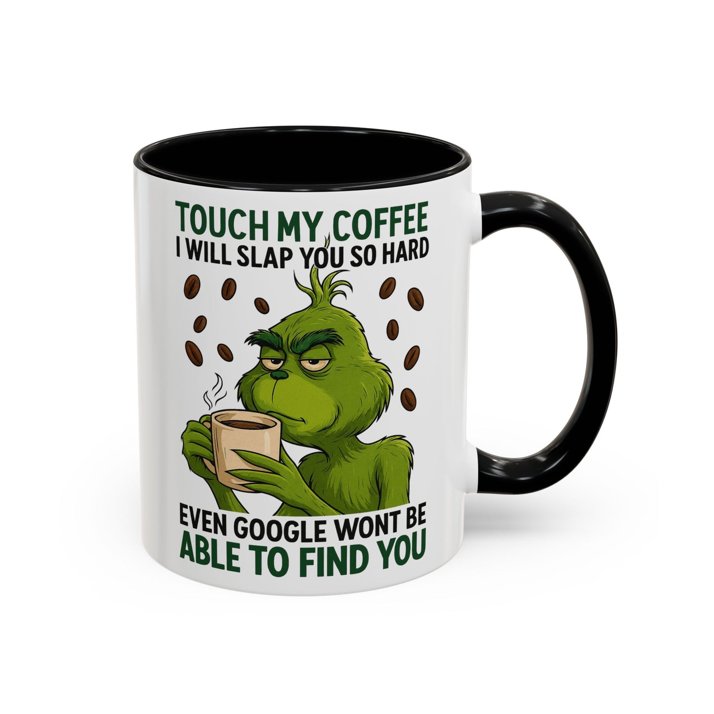 Grumpy Grinch Coffee Mug | Touch My Coffee I Will Slap You Funny Mug