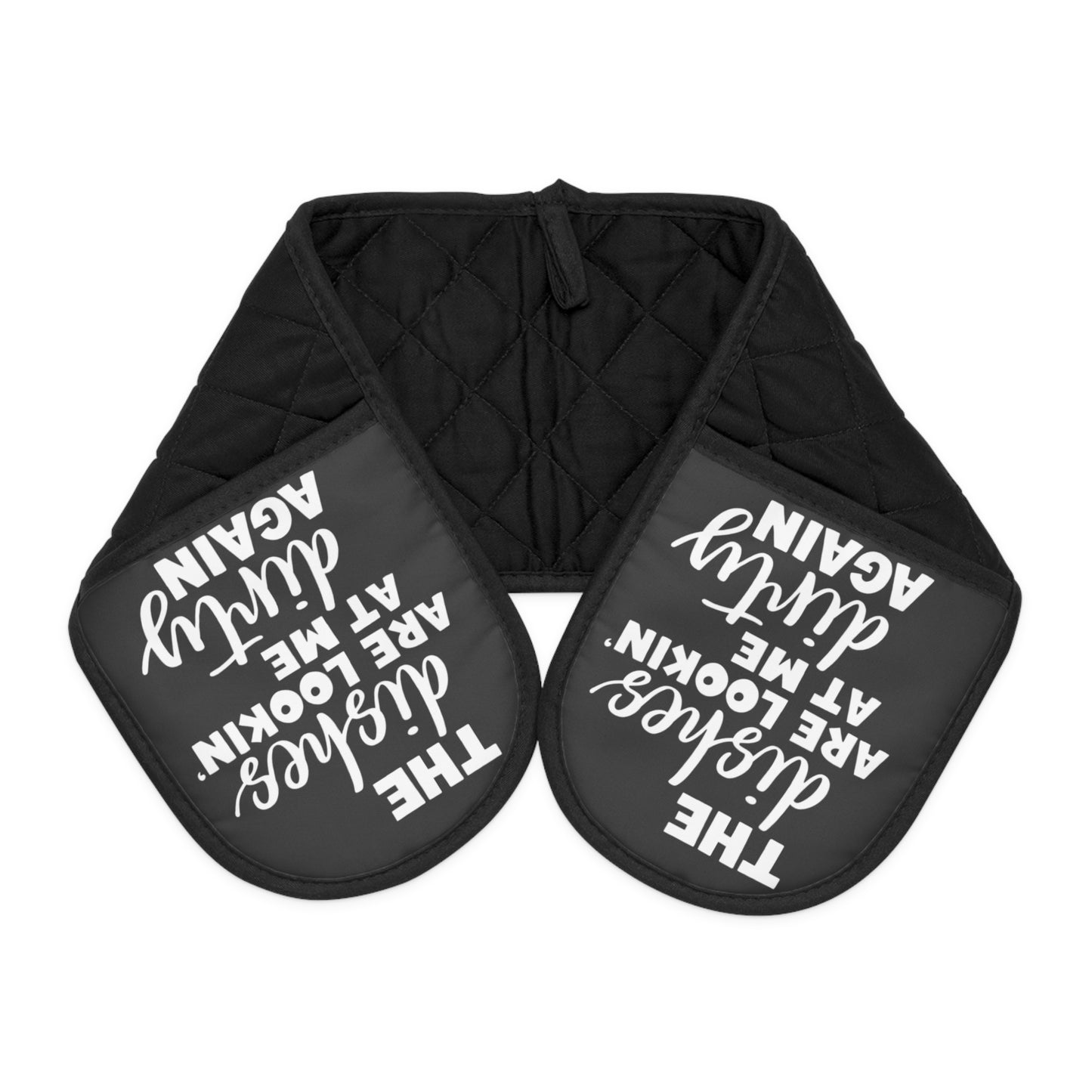 The Dishes Are Lookin' at Me Again Oven Mitts, Funny Kitchen Quote Mitts, Slim Heat Resistant Pot Holders