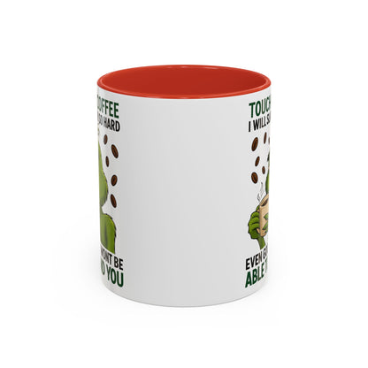 Grumpy Grinch Coffee Mug | Touch My Coffee I Will Slap You Funny Mug