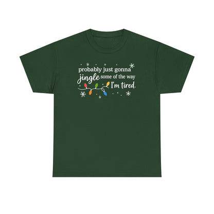 probably just gonna jingle some of the way I'm tired T-Shirt | Christmas lights holiday tee