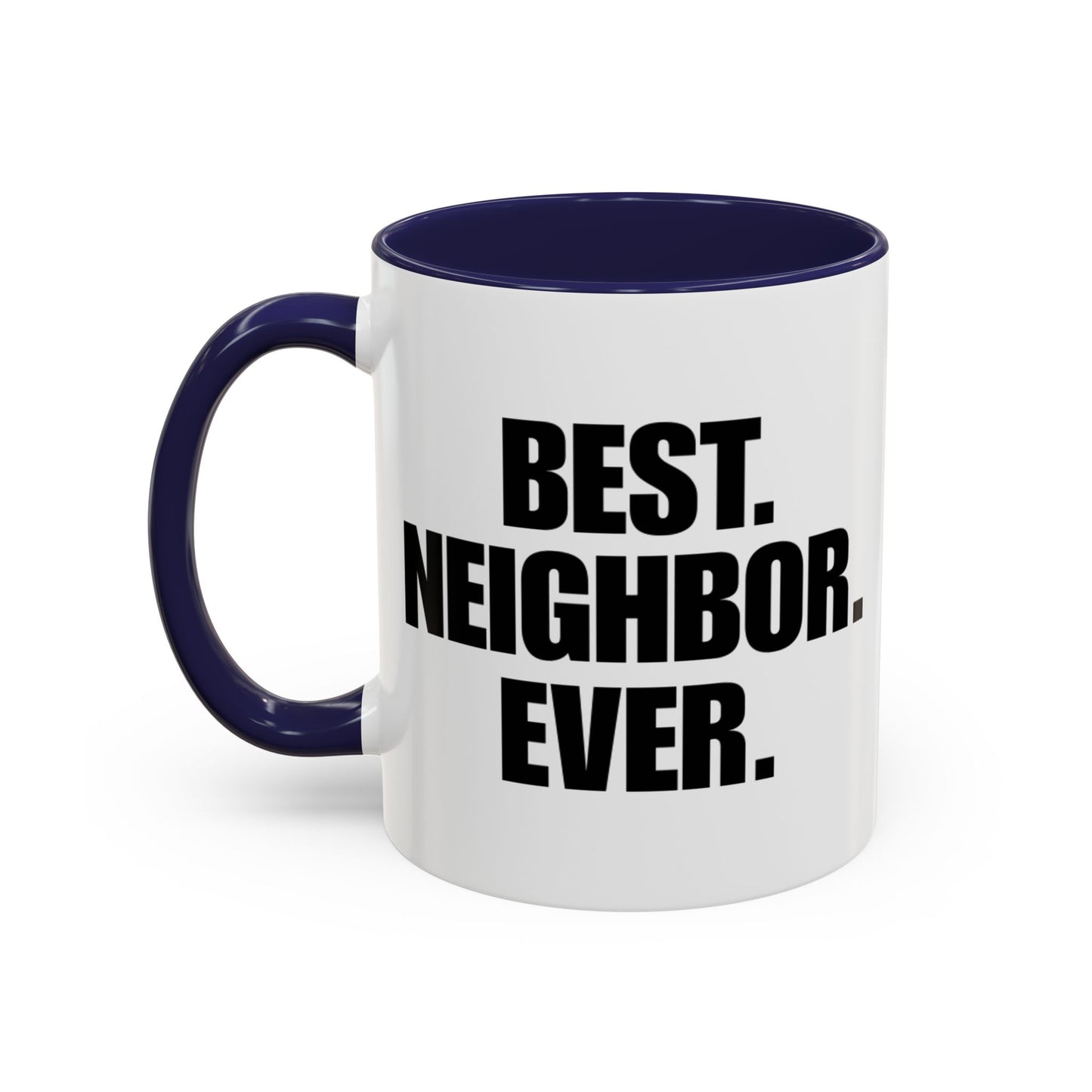 Best Neighbor Ever Coffee Mug 11oz Appreciation Gift Mug | Thank You Neighbor Cup | Housewarming Gift | Funny & Thoughtful