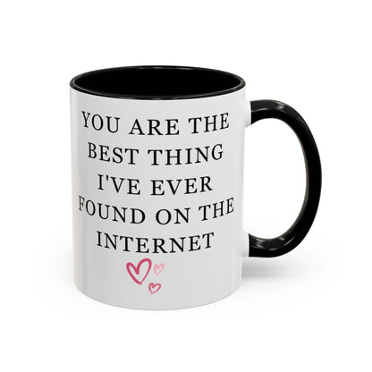 You Are The Best Thing I Ever Found On The Internet Mug, Boyfriend Valentines Day Gift for Him, Funny Gift for Him, Husband Anniversary Gift