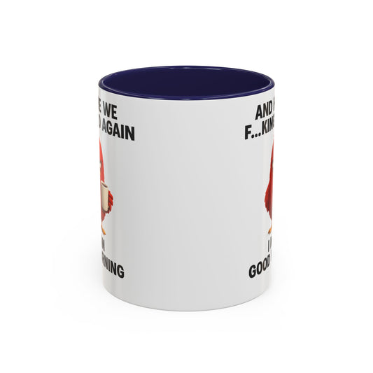 Here We Go Again Mug Funny Chicken Coffee Cup, Sarcastic Good Morning Mug, Grumpy Bird Mug, Farm Animal Gift 11oz 15oz