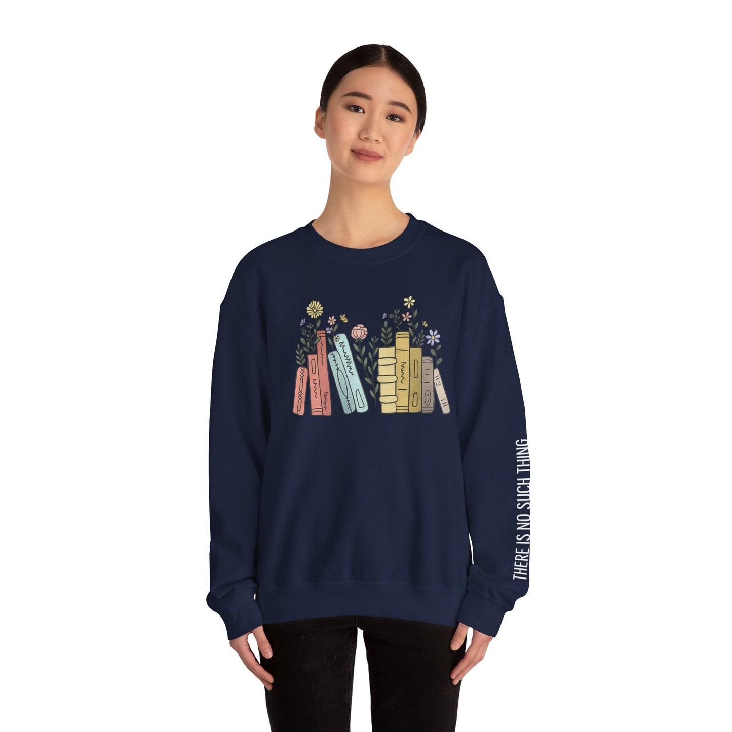 There Is No Such Thing As Too Many Books Sweatshirt, Book Lover Sweatshirt, Reading Sweatshirt, Bookish Hoodie, Gift for Book Lovers