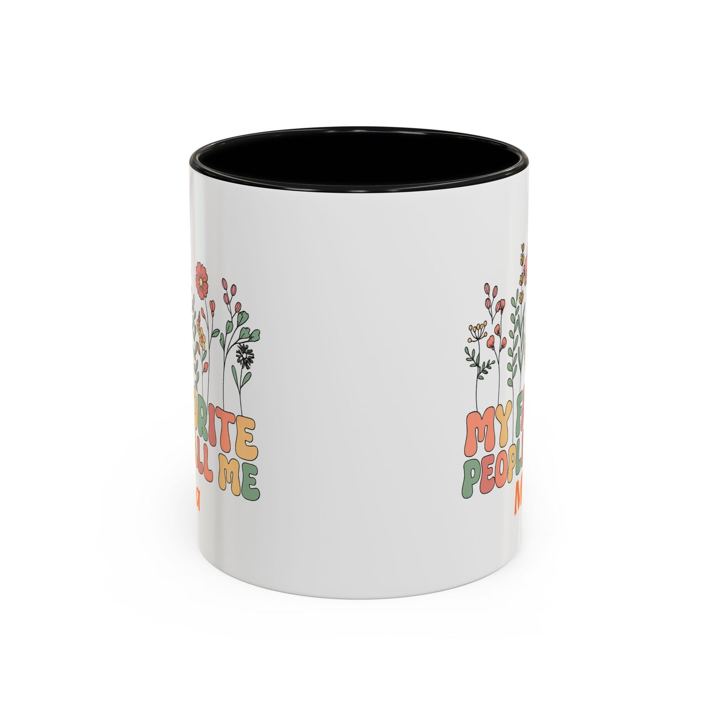 Personalized Floral Accent Mug, My Favorite People Call Me Coffee Cup, Perfect Gift for Friends, Family, Birthdays, Home Décor