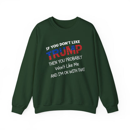 If You Don't Like Trump Sweatshirt | MAGA Political Statement Crewneck | Conservative Apparel | Republican Gift Election Wear