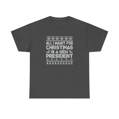 All I Want for Christmas Is a New President T-Shirt, Funny Political Christmas Shirt, Anti Trump Tee, Holiday Graphic Tee Gift