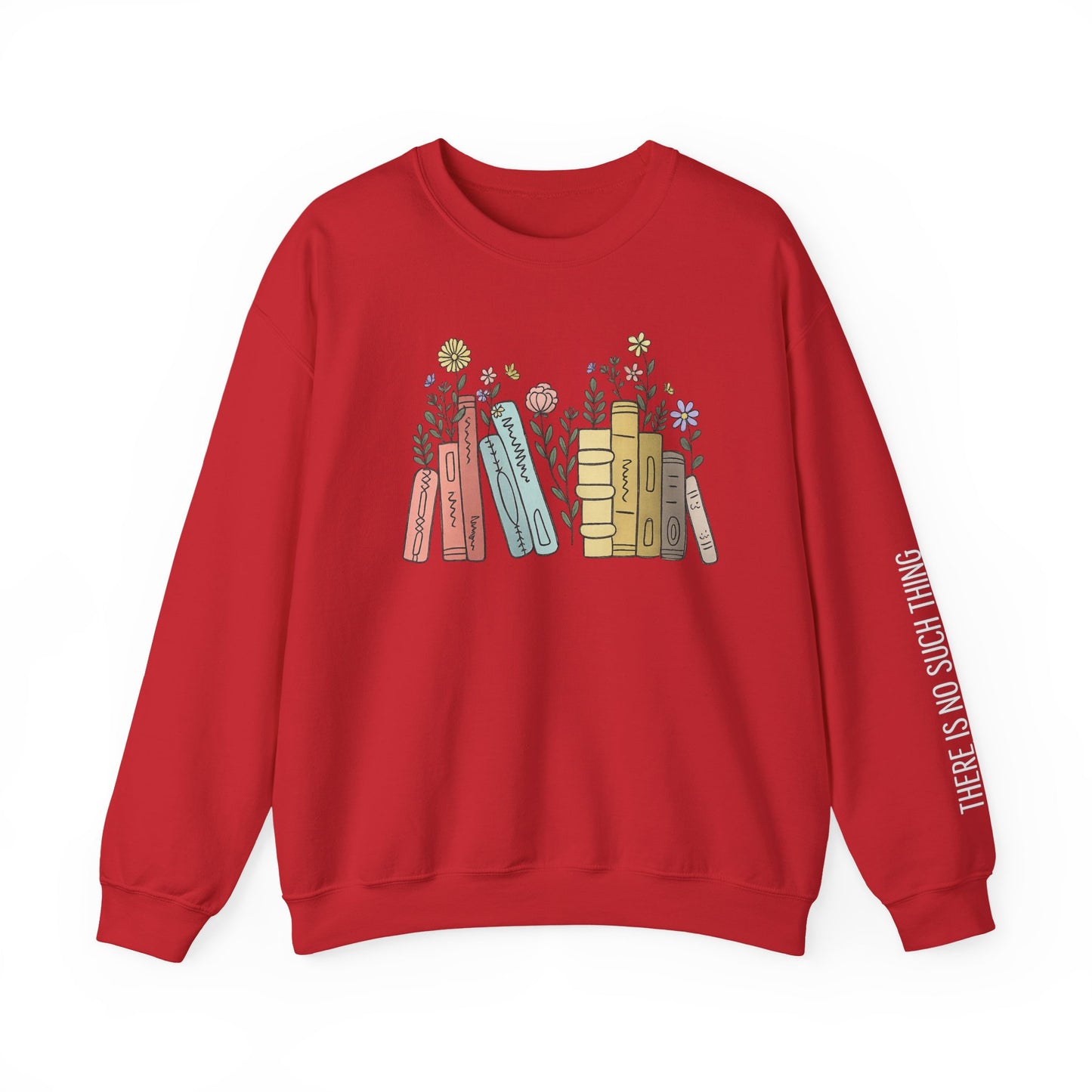 There Is No Such Thing As Too Many Books Sweatshirt, Book Lover Sweatshirt, Reading Sweatshirt, Bookish Hoodie, Gift for Book Lovers